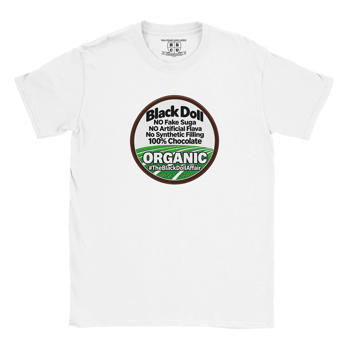 A white short-sleeve crewneck t-shirt featuring The Black Doll Affair's circular graphic 'Organic Original' logo that reads 'Black Doll' No fake suga, no artificial flava, no synthetic filling, 100% chocolate.' 'ORGANIC' on a black background.